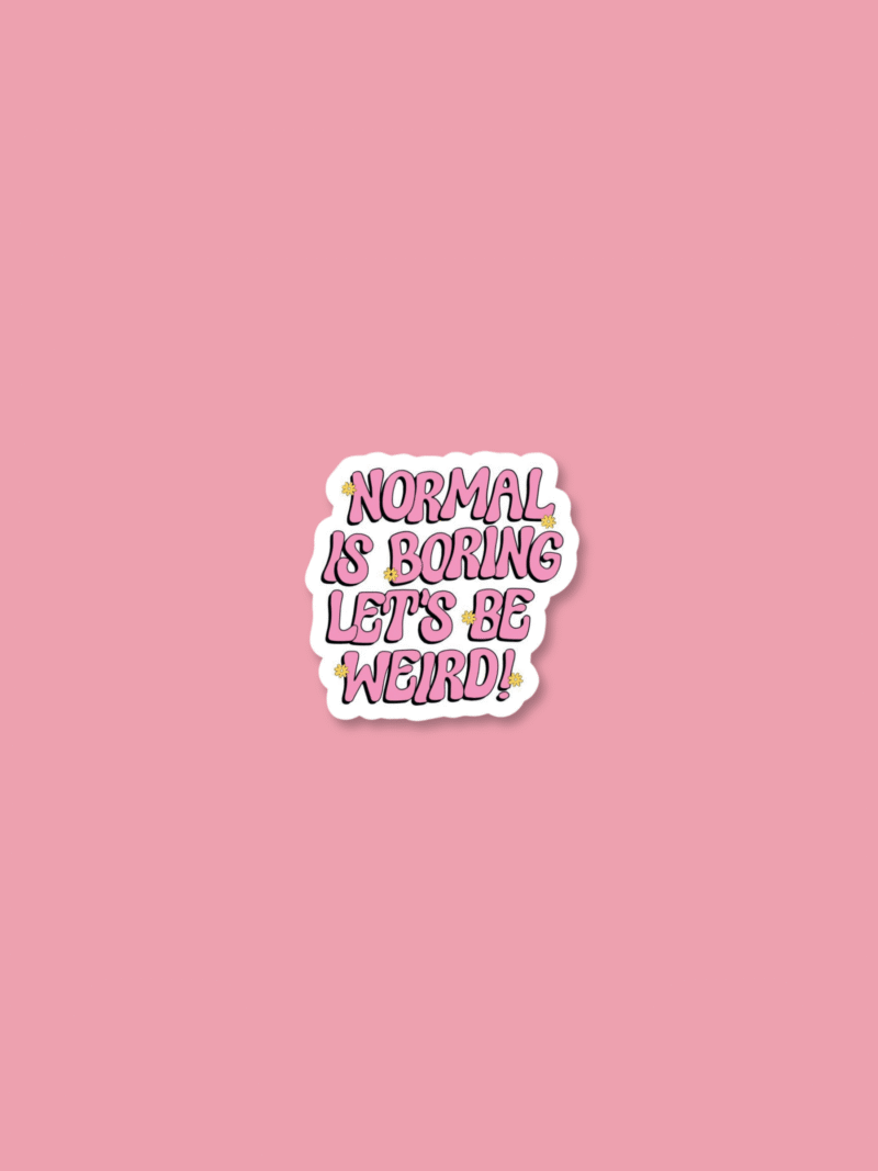 13 'Be Weird' Sticker