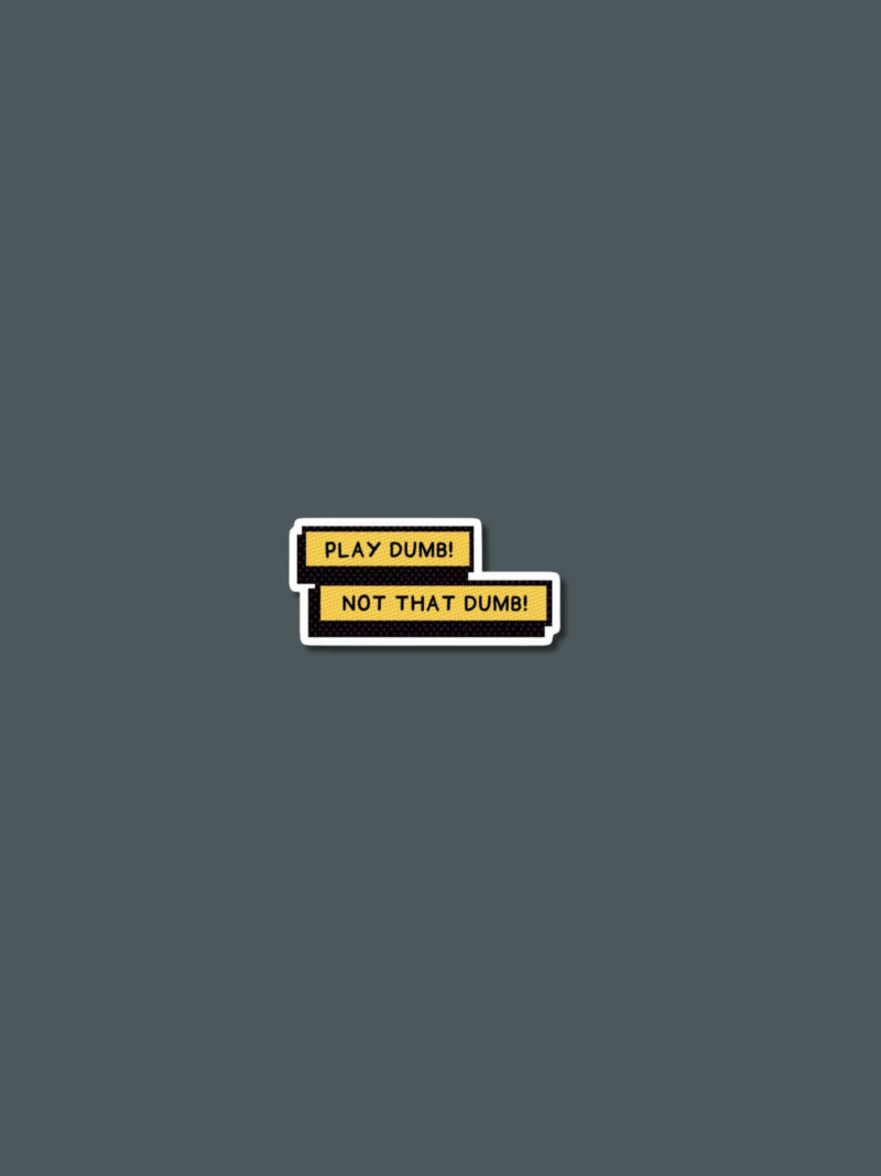 'Play Dumb' Sticker