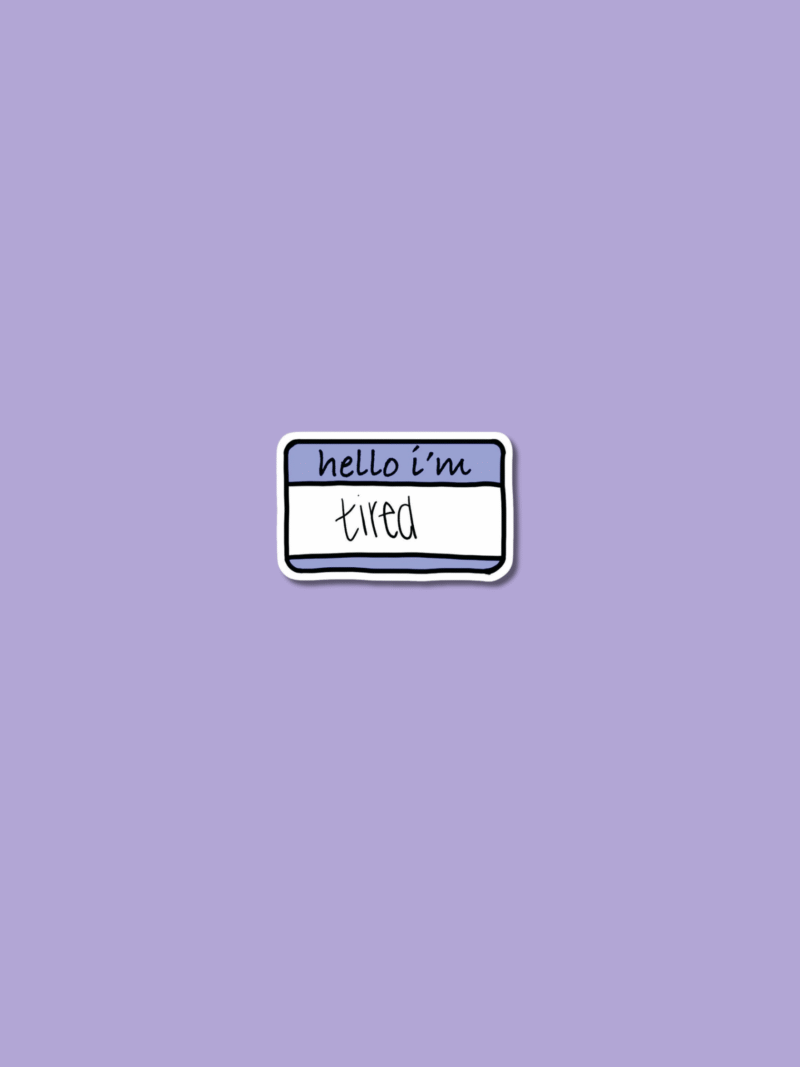 ' Hello I'm tired'  Sticker