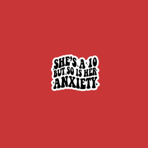 6 10/10 Anxiety - Sticker