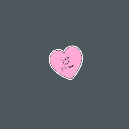 7 ' Cute but Psycho' Sticker