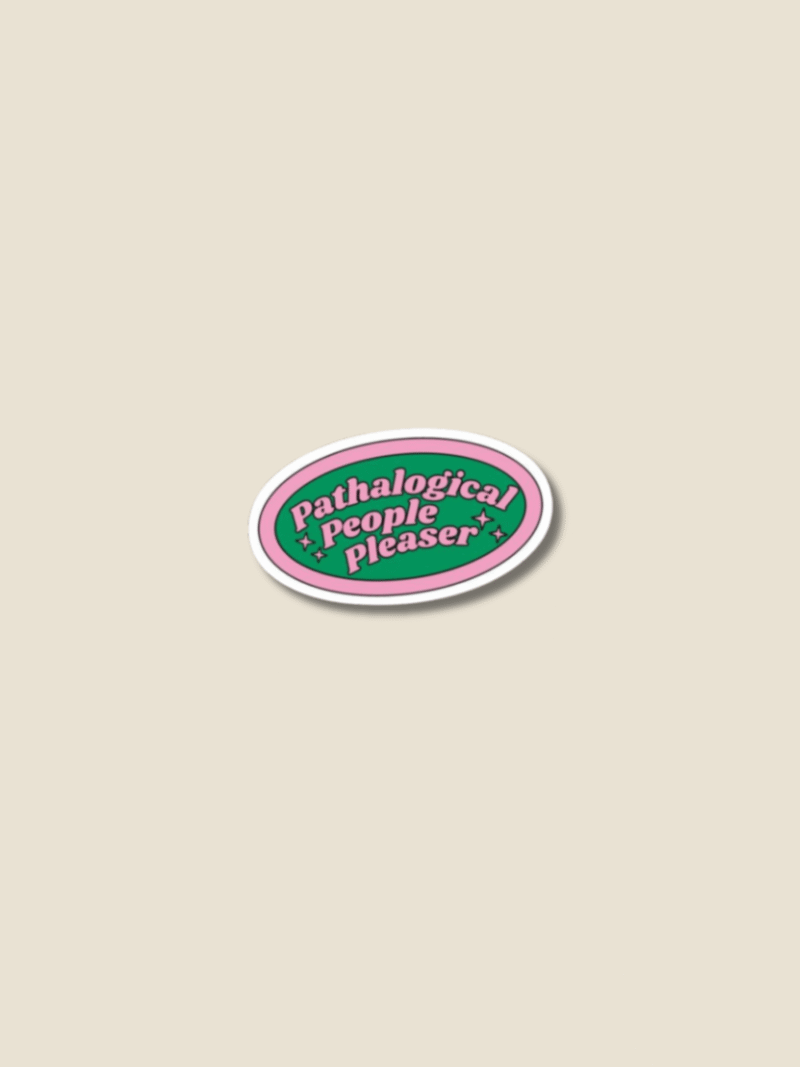 'Pathological People Pleaser' Sticker